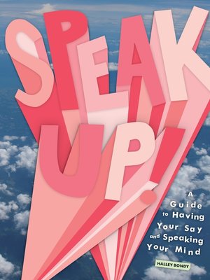 cover image of Speak Up!: a Guide to Having Your Say and Speaking Your Mind